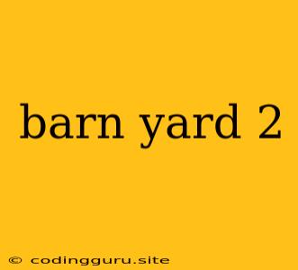 Barn Yard 2