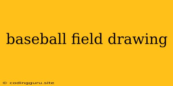 Baseball Field Drawing