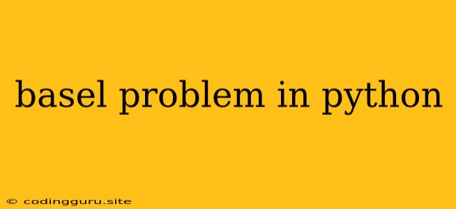 Basel Problem In Python