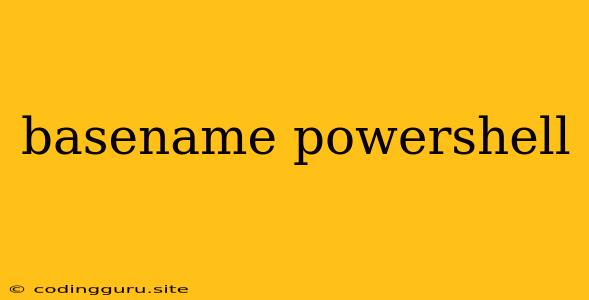 Basename Powershell