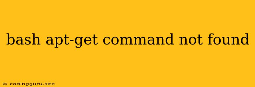 Bash Apt-get Command Not Found