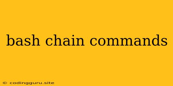 Bash Chain Commands