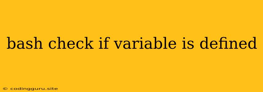 Bash Check If Variable Is Defined