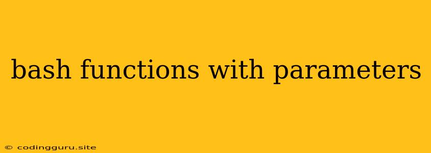 Bash Functions With Parameters