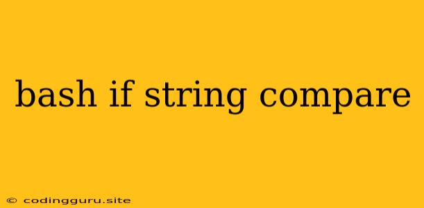 Bash If String Compare