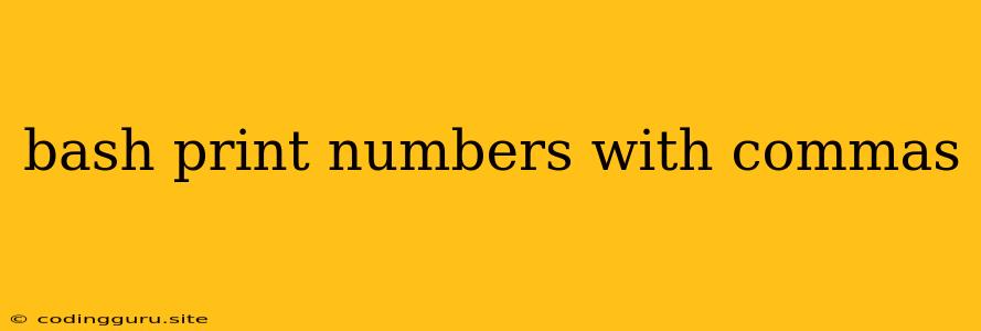 Bash Print Numbers With Commas