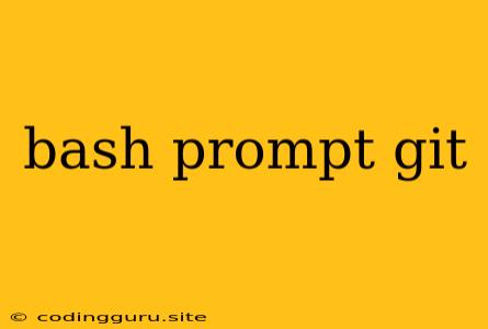 Bash Prompt Git