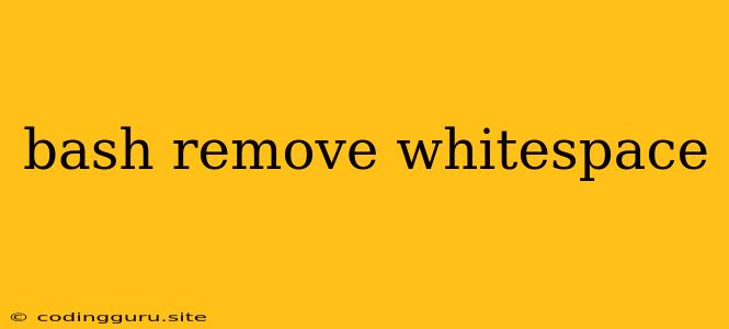 Bash Remove Whitespace