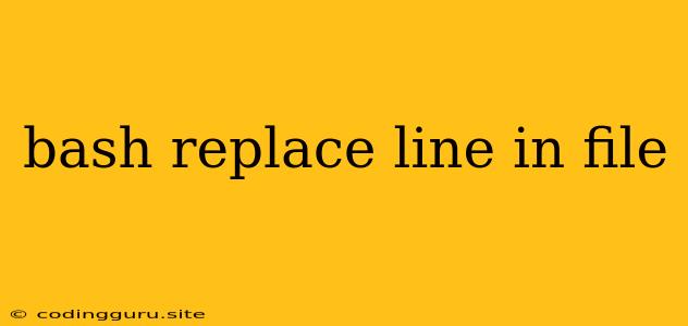 Bash Replace Line In File