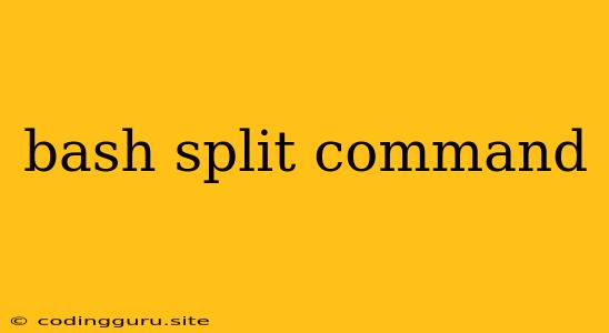 Bash Split Command