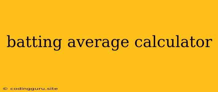 Batting Average Calculator