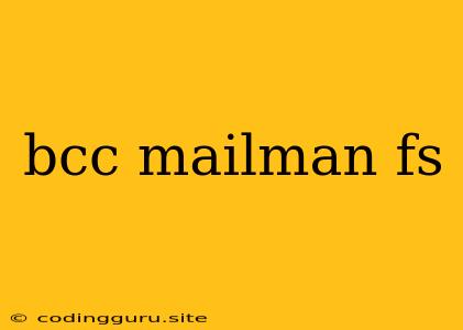 Bcc Mailman Fs