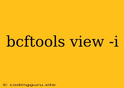 Bcftools View -i