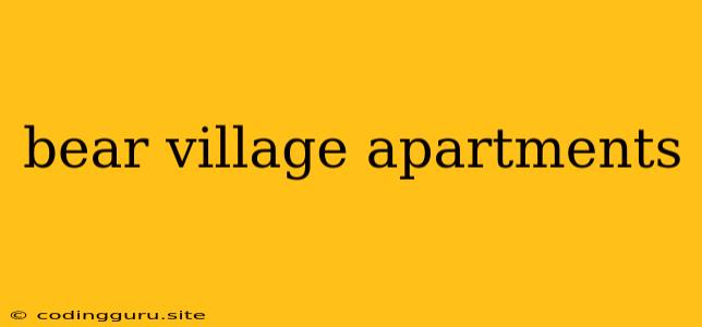 Bear Village Apartments