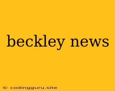 Beckley News