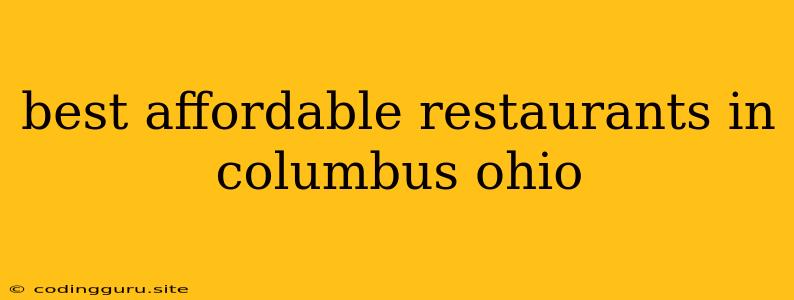 Best Affordable Restaurants In Columbus Ohio