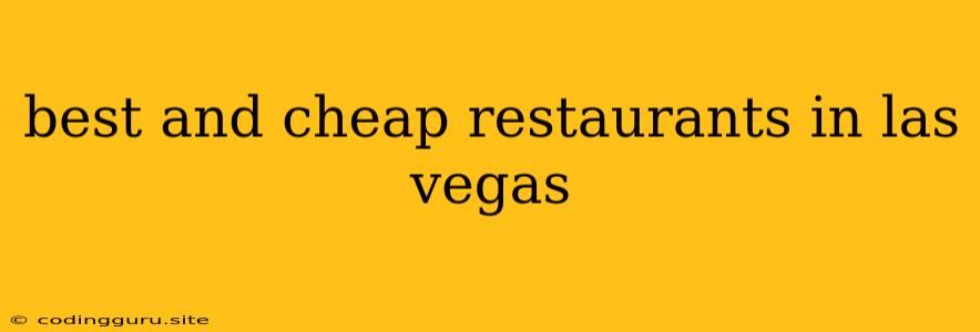 Best And Cheap Restaurants In Las Vegas