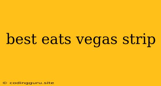 Best Eats Vegas Strip