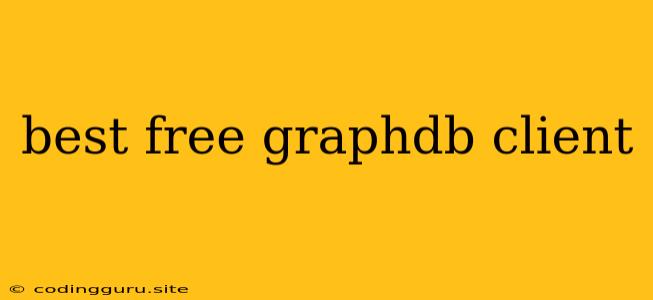 Best Free Graphdb Client