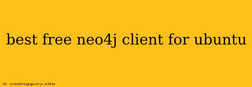 Best Free Neo4j Client For Ubuntu