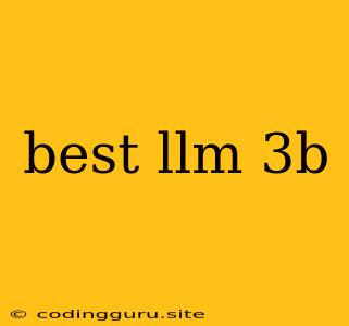 Best Llm 3b