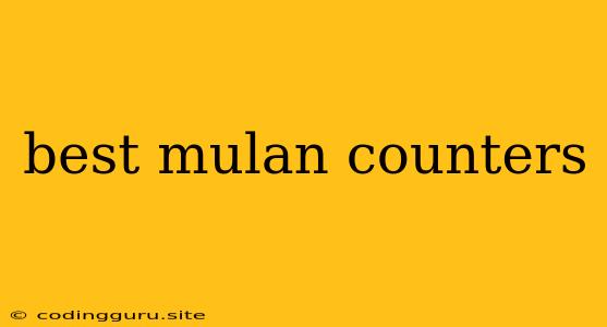 Best Mulan Counters