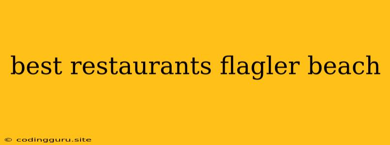 Best Restaurants Flagler Beach