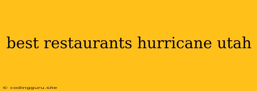 Best Restaurants Hurricane Utah