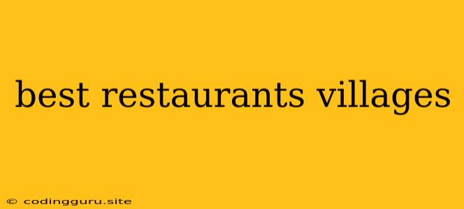 Best Restaurants Villages