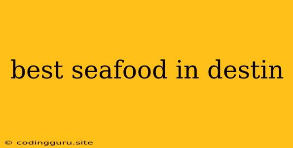 Best Seafood In Destin