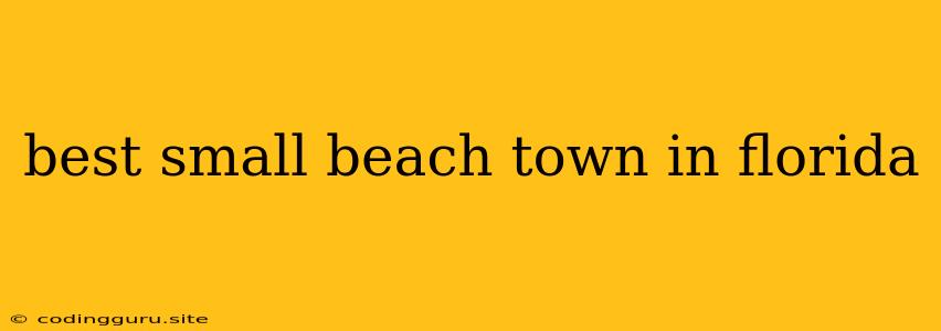 Best Small Beach Town In Florida