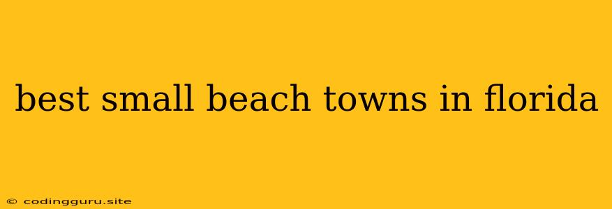 Best Small Beach Towns In Florida