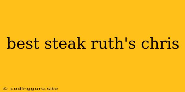 Best Steak Ruth's Chris