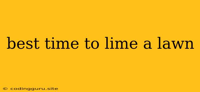 Best Time To Lime A Lawn