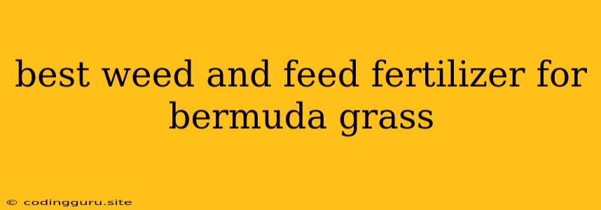 Best Weed And Feed Fertilizer For Bermuda Grass