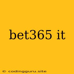 Bet365 It