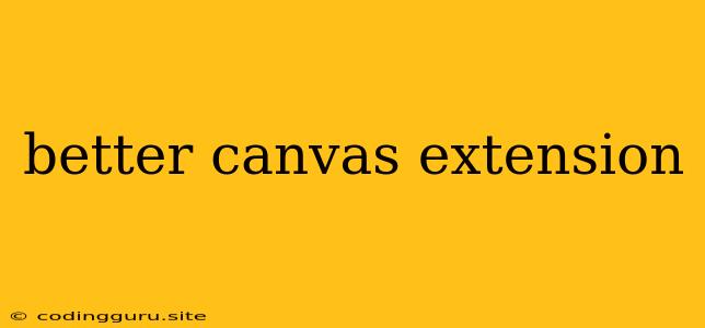 Better Canvas Extension