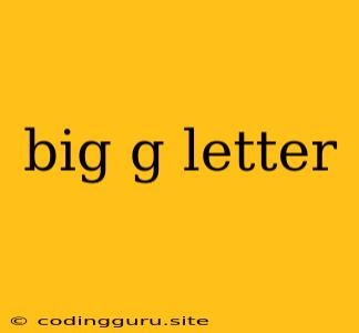 Big G Letter