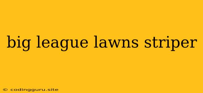 Big League Lawns Striper