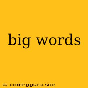 Big Words