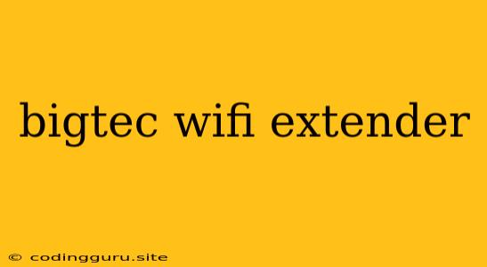 Bigtec Wifi Extender