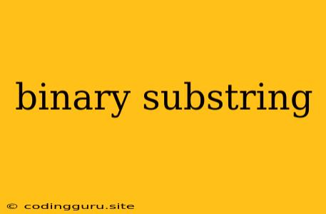 Binary Substring