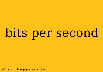 Bits Per Second