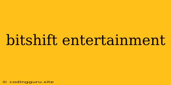 Bitshift Entertainment