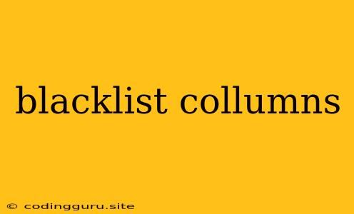 Blacklist Collumns