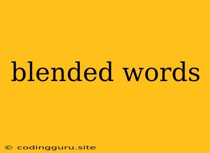 Blended Words