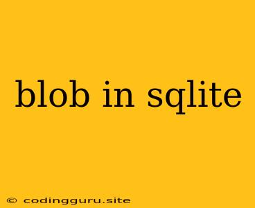 Blob In Sqlite