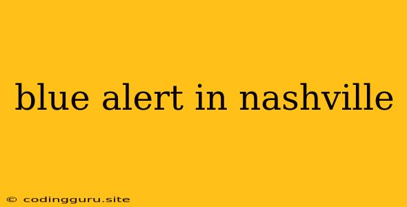 Blue Alert In Nashville