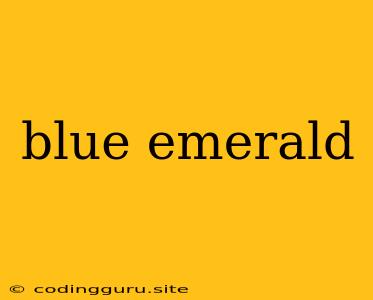 Blue Emerald