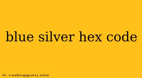 Blue Silver Hex Code